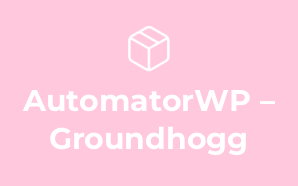 AutomatorWP – Groundhogg