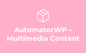 AutomatorWP – Multimedia Content