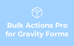 Bulk Actions Pro for Gravity Forms