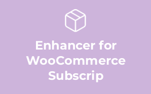 Enhancer for WooCommerce Subscrip