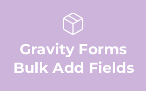 Gravity Forms Bulk Add Fields
