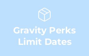 Gravity Perks Limit Dates