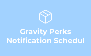 Gravity Perks Notification Schedul