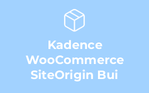 Kadence WooCommerce SiteOrigin Bui