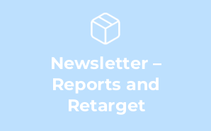 Newsletter – Reports and Retarget