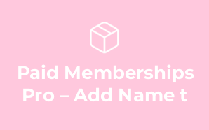 Paid Memberships Pro – Add Name t