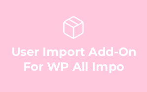 User Import Add-On For WP All Impo
