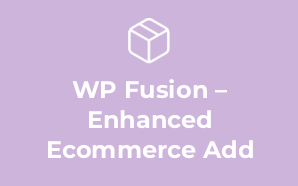 WP Fusion – Enhanced Ecommerce Add