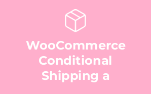 WooCommerce Conditional Shipping a