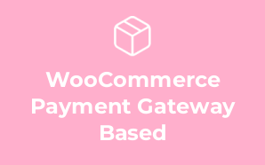 WooCommerce Payment Gateway Based