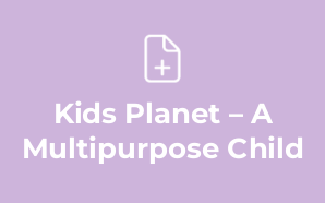 Kids Planet – A Multipurpose Child