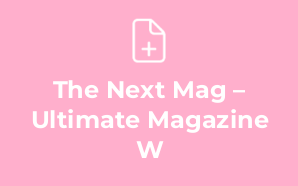 The Next Mag – Ultimate Magazine W