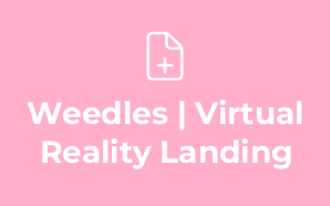 Weedles | Virtual Reality Landing
